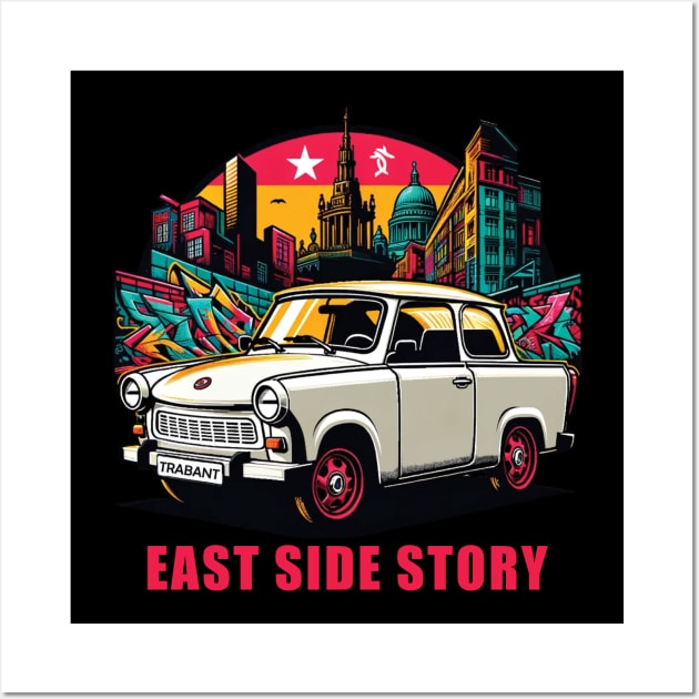 Retro Trabant Car with Graffiti - East Side Story Wall Art by Kicosh